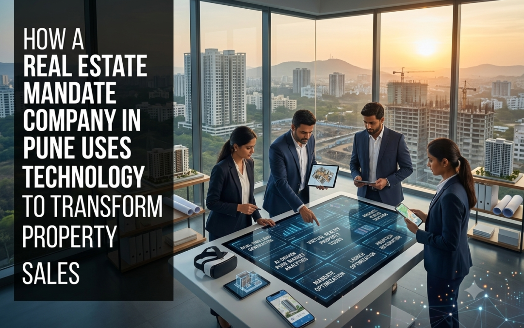 How a Real Estate Mandate Company in Pune Uses Technology to Transform Property Sales