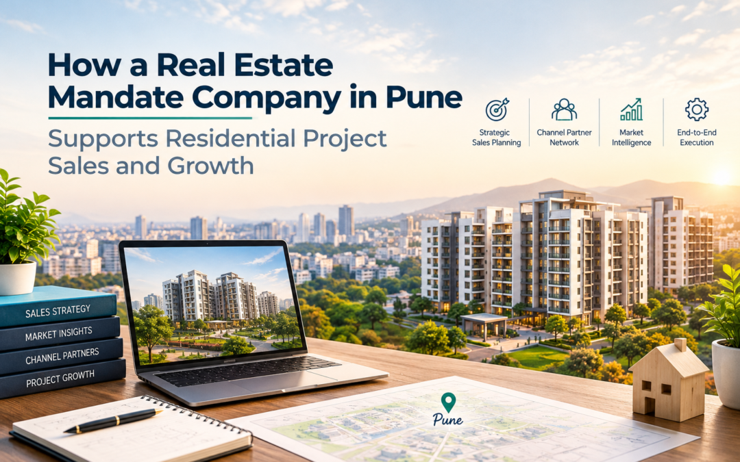 How a Real Estate Mandate Company in Pune Supports Residential Project Sales and Growth